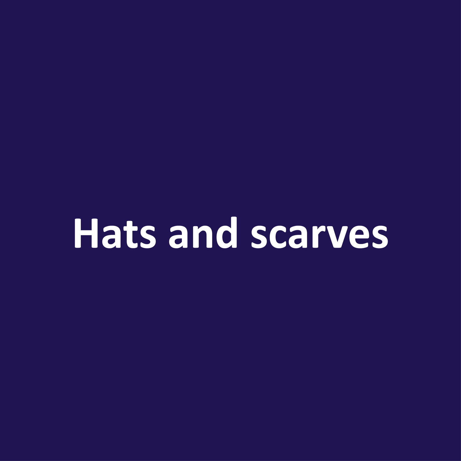 Hats and scarves